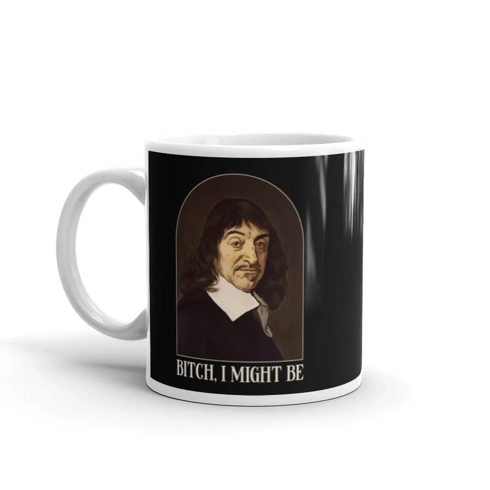 Descartes - Bitch I Might Be - Mug