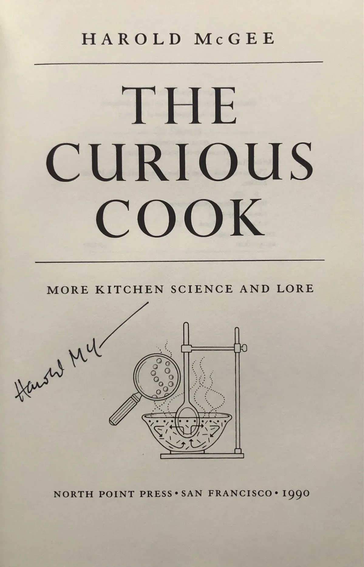 (Food Science) McGee, Harold. The Curious Cook: More Kitchen Science and Lore. SIGNED!